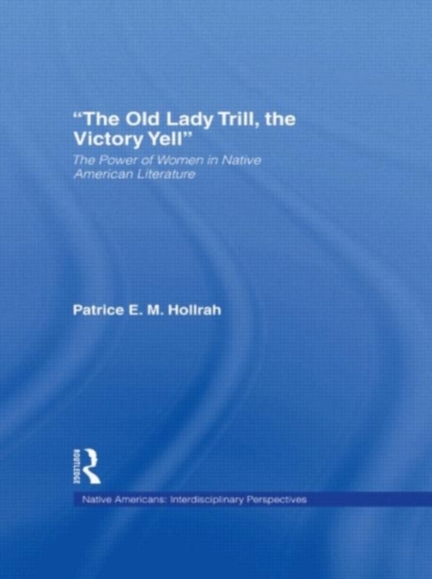 Old Lady Trill, The Victory Yell : The Power of Women in Native American Literature, PDF eBook