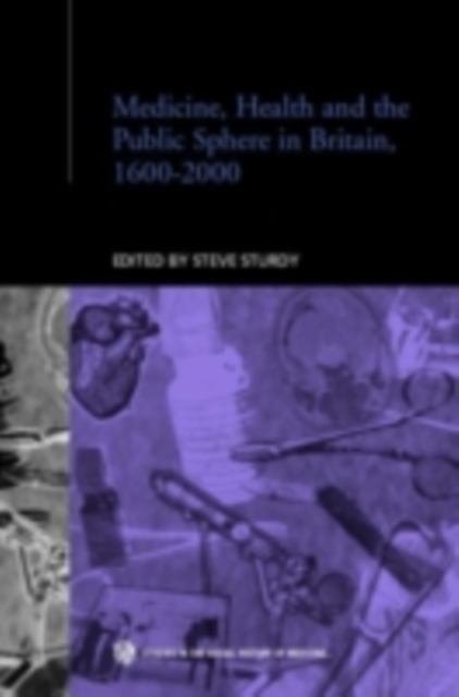 Medicine, Health and the Public Sphere in Britain, 1600-2000, PDF eBook