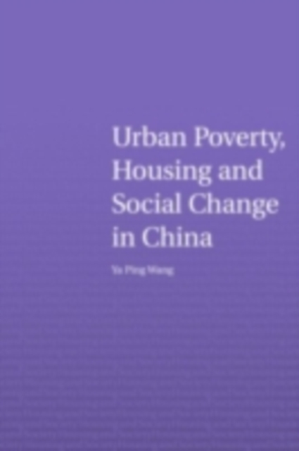 Urban Poverty, Housing and Social Change in China, PDF eBook