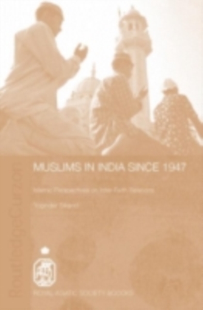 Muslims in India Since 1947 : Islamic Perspectives on Inter-Faith Relations, PDF eBook