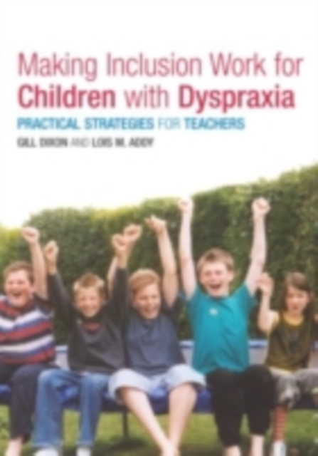 Making Inclusion Work for Children with Dyspraxia : Practical Strategies for Teachers, PDF eBook