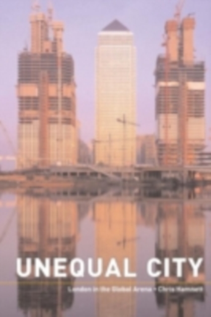 Unequal City : London in the Global Arena, PDF eBook