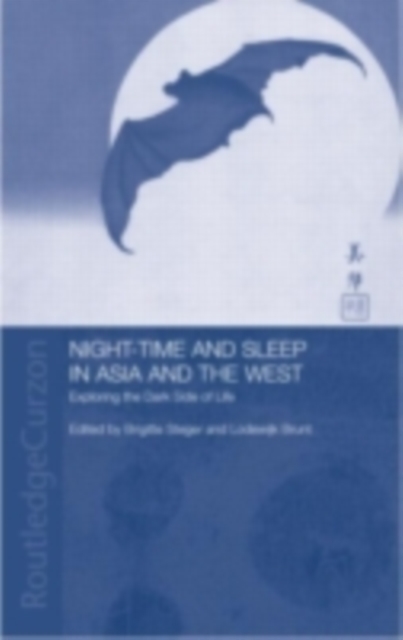 Night-time and Sleep in Asia and the West : Exploring the Dark Side of Life, PDF eBook