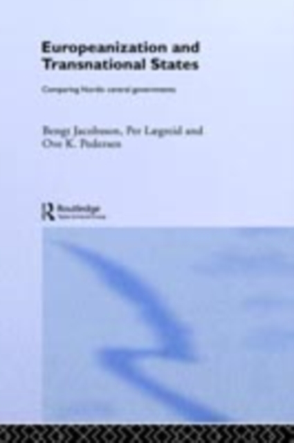 Europeanization and Transnational States : Comparing Nordic Central Governments, PDF eBook