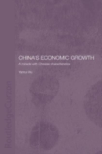 China's Economic Growth : A Miracle with Chinese Characteristics, PDF eBook