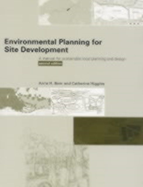 Environmental Planning for Site Development : A Manual for Sustainable Local Planning and Design, PDF eBook