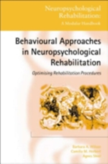 Behavioural Approaches in  Neuropsychological Rehabilitation : Optimising Rehabilitation Procedures, PDF eBook