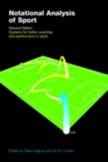 Notational Analysis of Sport : Systems for Better Coaching and Performance in Sport, PDF eBook