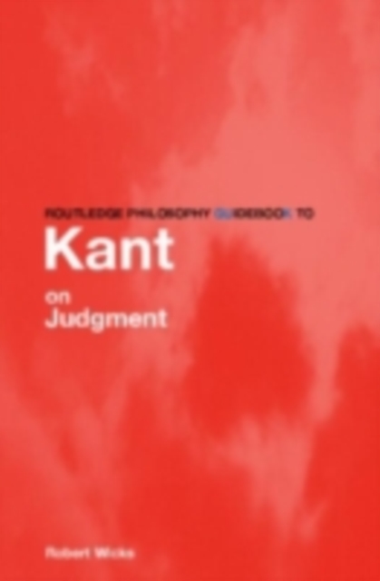 Routledge Philosophy GuideBook to Kant on Judgment, PDF eBook