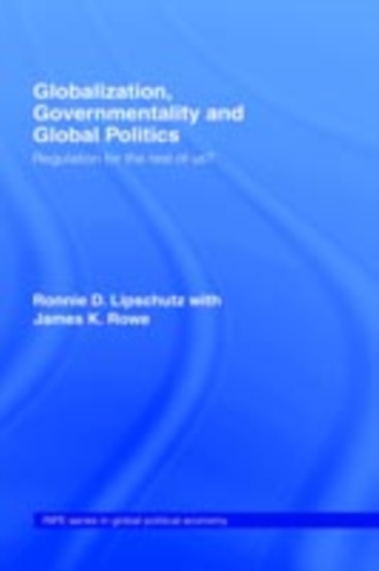 Globalization, Governmentality and Global Politics : Regulation for the Rest of Us?, PDF eBook