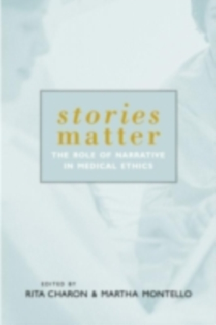 Stories Matter : The Role of Narrative in Medical Ethics, PDF eBook