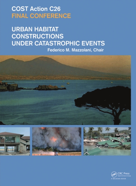 Urban Habitat Constructions Under Catastrophic Events : Proceedings of the COST C26 Action Final Conference, PDF eBook