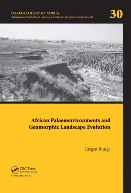 African Palaeoenvironments and Geomorphic Landscape Evolution : Palaeoecology of Africa Vol. 30, An International Yearbook of Landscape Evolution and Palaeoenvironments, PDF eBook