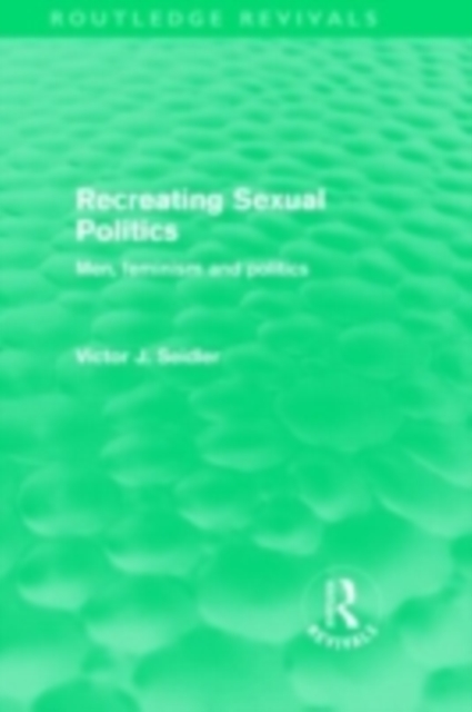 Recreating Sexual Politics (Routledge Revivals) : Men, Feminism and Politics, PDF eBook