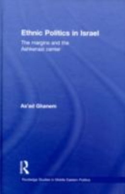 Ethnic Politics in Israel : The Margins and the Ashkenazi Centre, EPUB eBook
