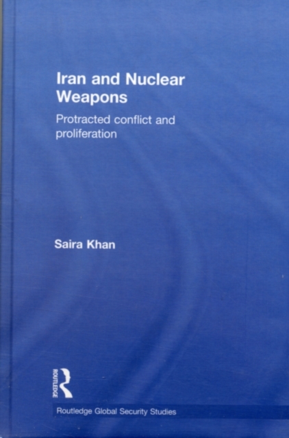 Iran and Nuclear Weapons : Protracted Conflict and Proliferation, PDF eBook