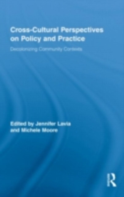 Cross-Cultural Perspectives on Policy and Practice : Decolonizing Community Contexts, PDF eBook