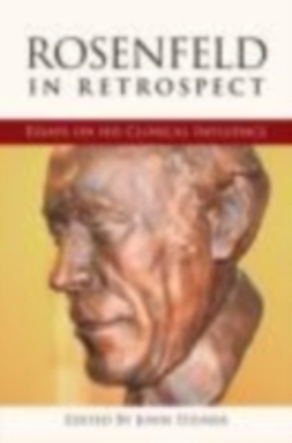 Rosenfeld in Retrospect : Essays on his Clinical Influence, EPUB eBook