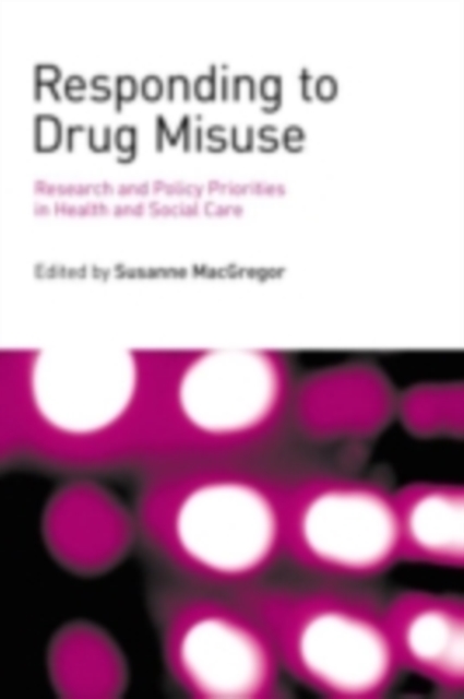 Responding to Drug Misuse : Research and Policy Priorities in Health and Social Care, PDF eBook