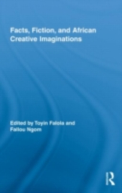 Facts, Fiction, and African Creative Imaginations, PDF eBook