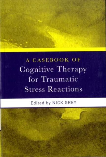 A Casebook of Cognitive Therapy for Traumatic Stress Reactions, PDF eBook