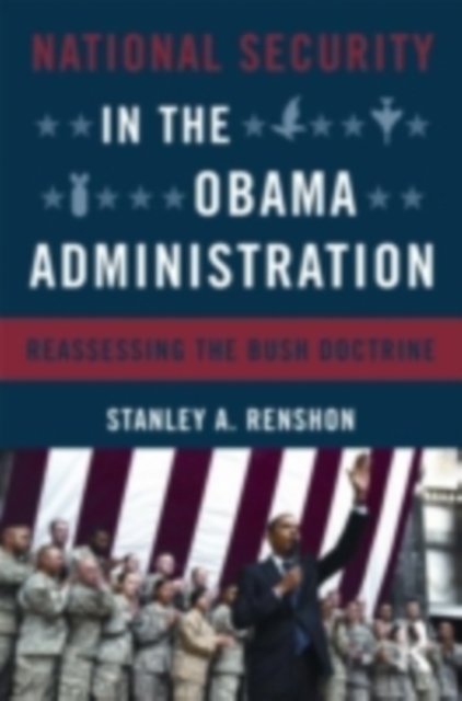 National Security in the Obama Administration : Reassessing the Bush Doctrine, PDF eBook