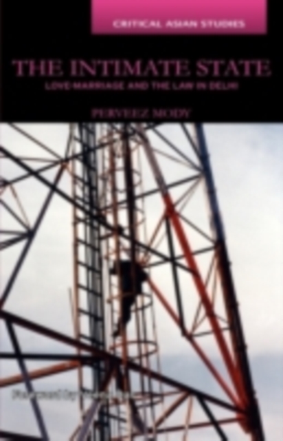 The Intimate State : Love-Marriage and the Law in Delhi, PDF eBook