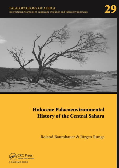 Holocene Palaeoenvironmental History of the Central Sahara : Palaeoecology of Africa Vol. 29, An International Yearbook of Landscape Evolution and Palaeoenvironments, PDF eBook