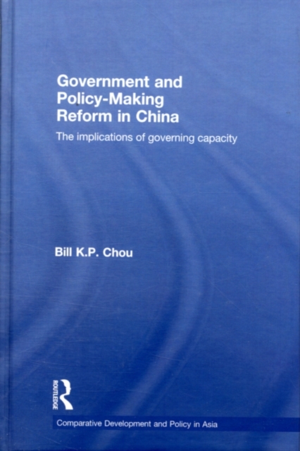 Government and Policy-Making Reform in China : The Implications of Governing Capacity, PDF eBook