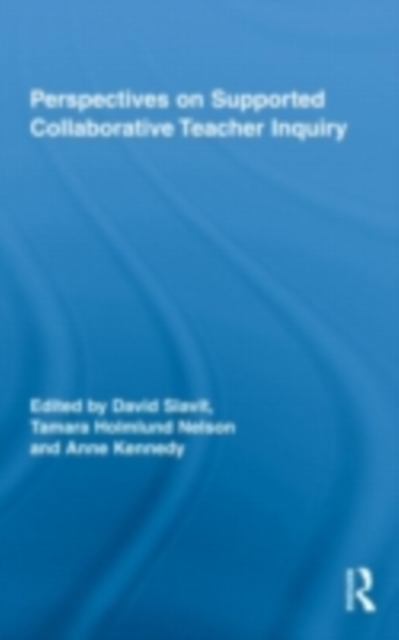 Perspectives on Supported Collaborative Teacher Inquiry, PDF eBook