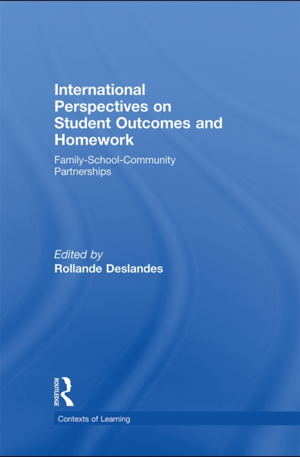 International Perspectives on Student Outcomes and Homework : Family-School-Community Partnerships, PDF eBook