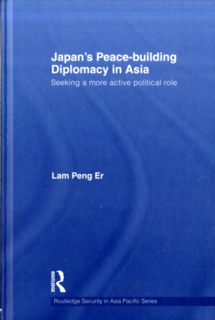 Japan's Peace-Building Diplomacy in Asia : Seeking a More Active Political Role, PDF eBook