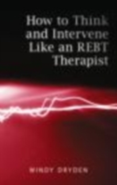How to Think and Intervene like an REBT Therapist, EPUB eBook