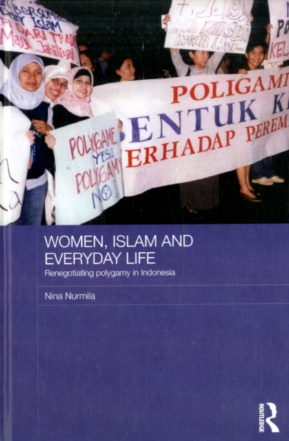 Women, Islam and Everyday Life : Renegotiating Polygamy in Indonesia, PDF eBook