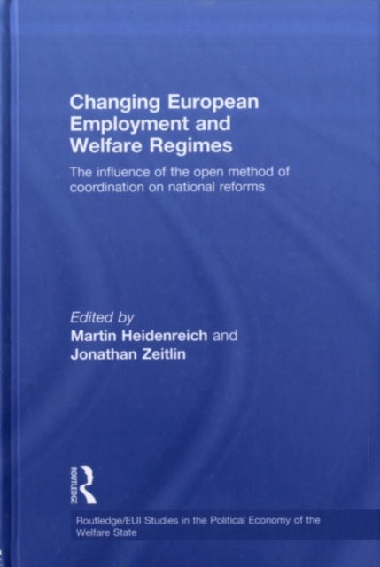 Changing European Employment and Welfare Regimes : The Influence of the Open Method of Coordination on National Reforms, PDF eBook