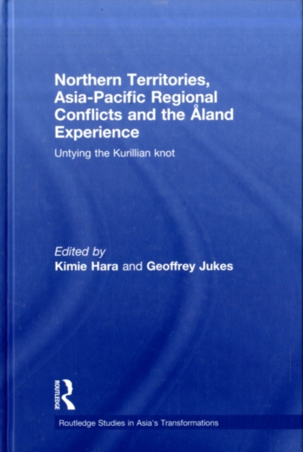 Northern Territories, Asia-Pacific Regional Conflicts and the Aland Experience : Untying the Kurillian Knot, PDF eBook