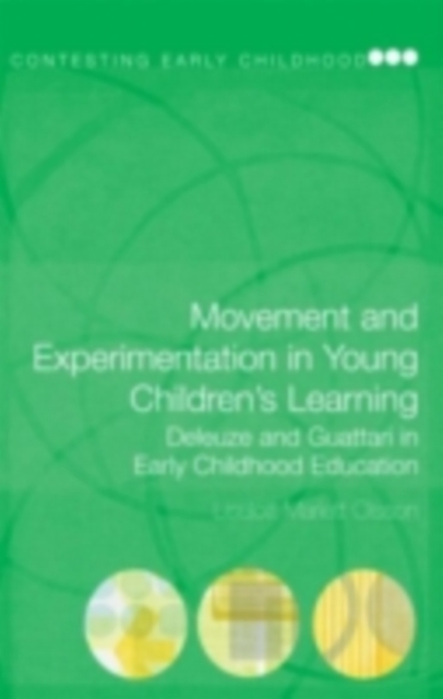Movement and Experimentation in Young Children's Learning : Deleuze and Guattari in Early Childhood Education, PDF eBook