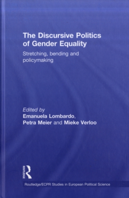 The Discursive Politics of Gender Equality : Stretching, Bending and Policy-Making, PDF eBook