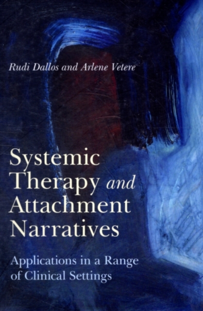 Systemic Therapy and Attachment Narratives : Applications in a Range of Clinical Settings, PDF eBook