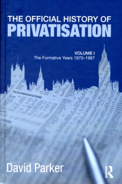 The Official History of Privatisation Vol. I : The formative years 1970-1987, PDF eBook