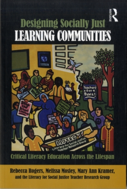 Designing Socially Just Learning Communities : Critical Literacy Education across the Lifespan, PDF eBook