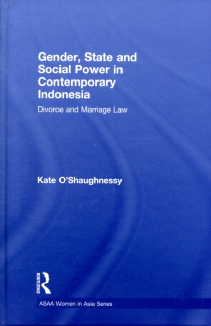 Gender, State and Social Power in Contemporary Indonesia : Divorce and Marriage Law, PDF eBook