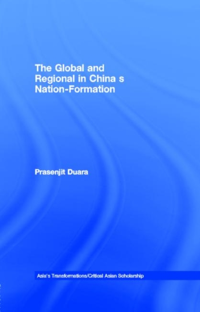 The Global and Regional in China's Nation-Formation, PDF eBook
