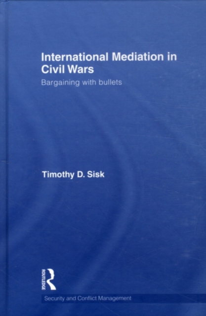 International Mediation in Civil Wars : Bargaining with Bullets, PDF eBook