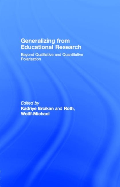 Generalizing from Educational Research : Beyond Qualitative and Quantitative Polarization, PDF eBook