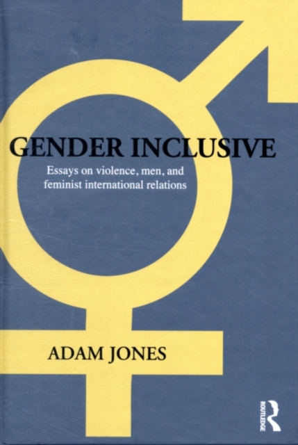 Gender Inclusive : Essays on violence, men, and feminist international relations, PDF eBook
