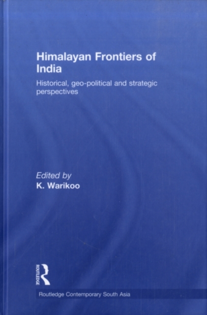 Himalayan Frontiers of India : Historical, Geo-Political and Strategic Perspectives, PDF eBook