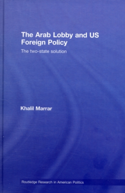 The Arab Lobby and US Foreign Policy : The Two-State Solution, PDF eBook