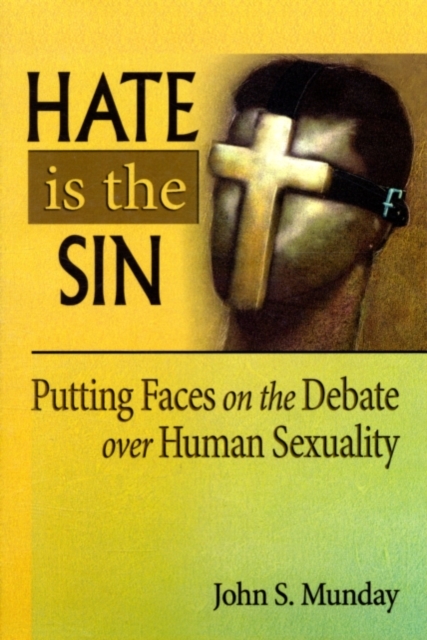 Hate is the Sin : Putting Faces on the Debate over Human Sexuality, PDF eBook