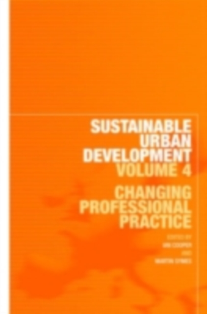 Sustainable Urban Development Volume 4 : Changing Professional Practice, PDF eBook